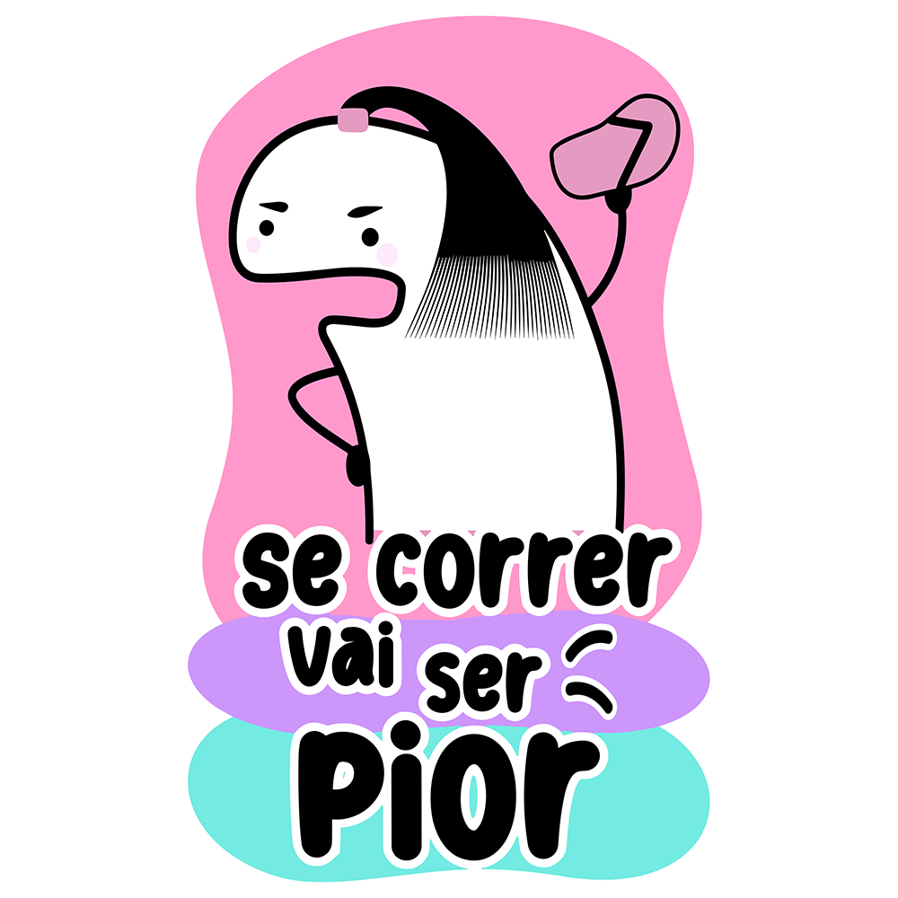Se correr vai ser pior!