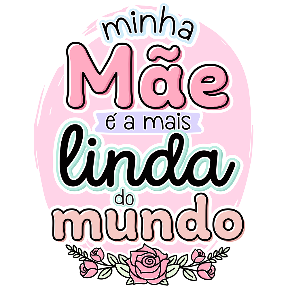 Minha mãe é a mais linda do mundo