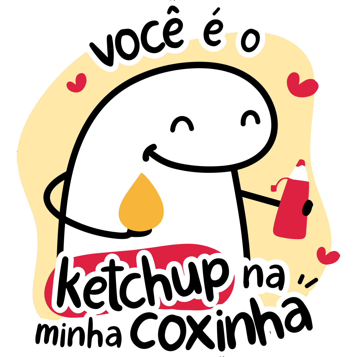 Você é o ketchup na minha coxinha