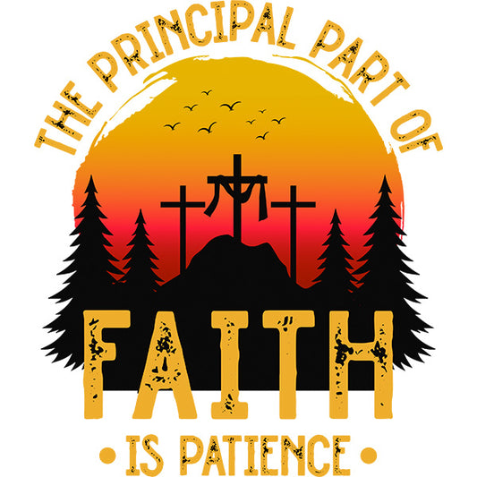 Estampa Aplicável The Principal Part of Faith is Pacience Fé