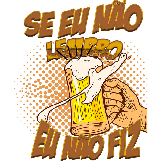 Estampa Aplicável DTF Se Eu Não Lembro Carnaval