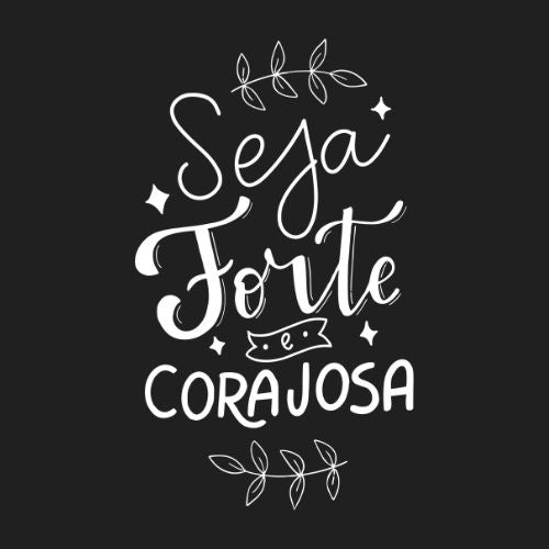 Seja Forte e Corajosa