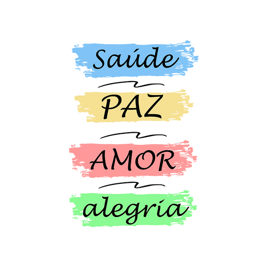 SAÚDE PAZ AMOR ALEGRIA