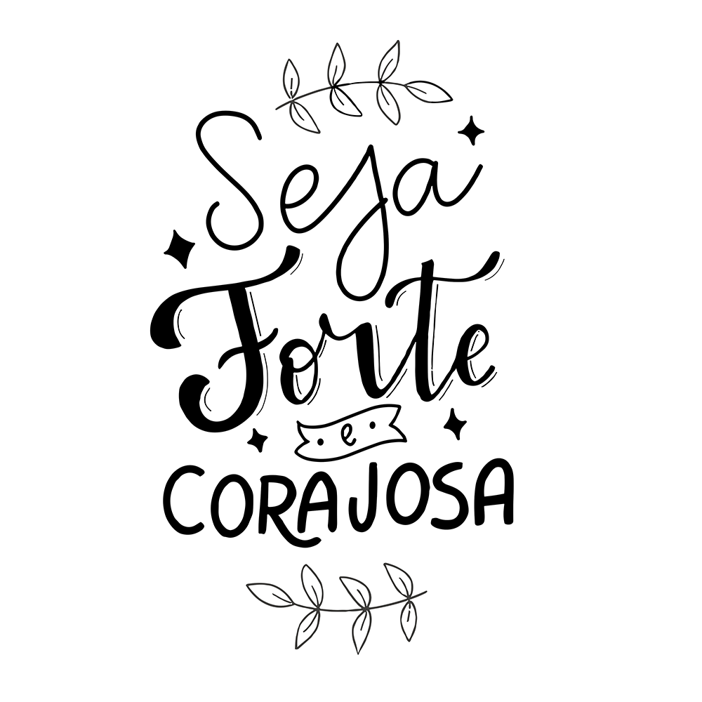 Seja Forte e Corajosa