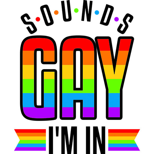 Estampa Aplicável DTF Sounds Gay I'm In