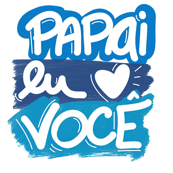 Estampa Aplicável DTF Papai Eu ♥ Você