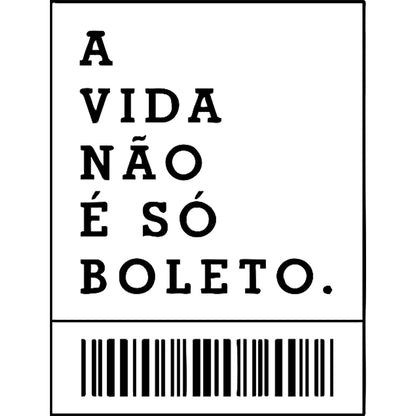 Estampa Aplicável A Vida Não é Só Boleto Carnaval